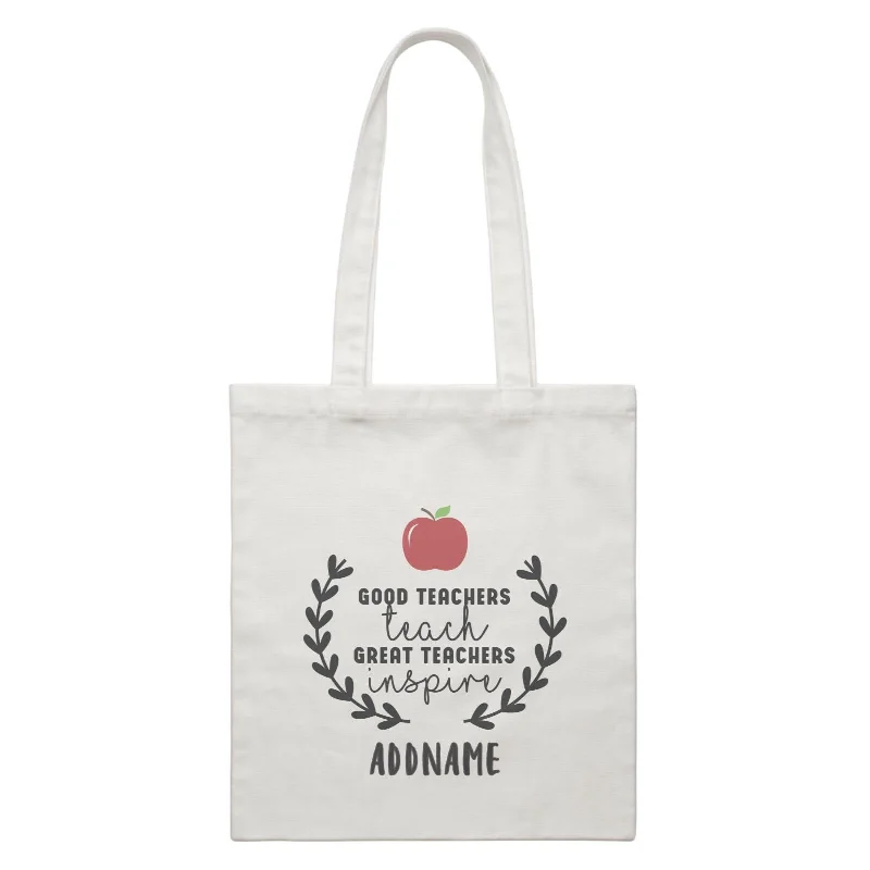 Great Teachers Good Teachers Teach Great Teachers Inspire Addname White Canvas Bag